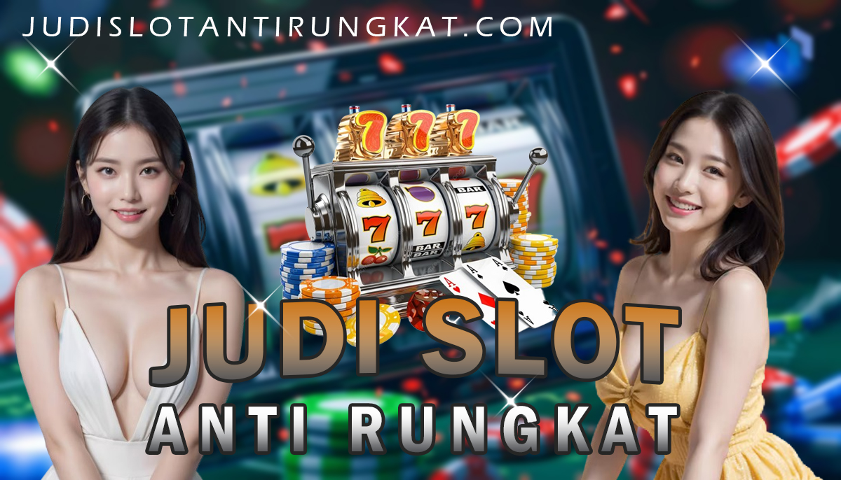 Judi Slot Anti Rungkat